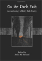 On The Dark Path: An Anthology of Fairy Tale Poetry