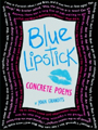 Blue Lipstick: Concrete Poems