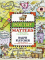 Poetry Matters: Writing a Poem From the Inside Out 